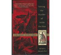 The Night Attila Died: Solving the Murder of Attila the Hun