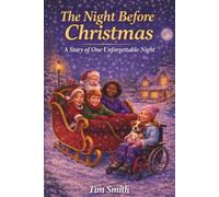 The Night Before Christmas: A Story of One Unforgettable Night