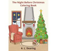 The Night Before Christmas Coloring Book: A Magical Holiday Coloring Journey Through the Classic Poem - Perfect for Kids Ages 4-8