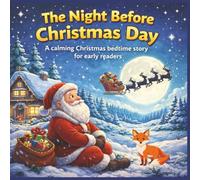 The Night Before Christmas Day: A calming Christmas bedtime story for early readers