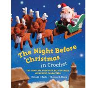 The Night Before Christmas in Crochet: The Complete Poem with Easy-to-Make Amigurumi Characters