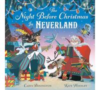 The Night Before Christmas in Neverland: An epic festive adventure and the perfect Christmas gift!