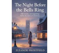 The Night Before the Bells Ring: Old Wounds, New Beginnings Before The Dawn Of Christmas