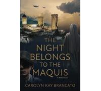 The Night Belongs to the Maquis: A WWII Novel