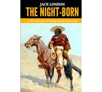The Night-Born - ‘A 1913 Collection of Vitality and the Primal Call’
