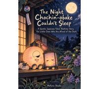 The Night Chochin-obake Couldn't Sleep: A Gentle Japanese Yokai Bedtime Story for Little Ones Who Are Afraid of the Dark (Sleepy Yokai Tales)
