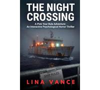 The Night Crossing: A Pick Your Rule Adventure: An Interactive Psychological Horror Thriller - Two Lists of Rules. One of Them Is Lying. Twenty-Seven ... Night on the Ferry: 1 (The Rules Are Wrong)