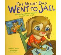 [(The Night Dad Went to Jail : What to Expect When Someone You Love Goes to Jail)] [By (author) Melissa Higgins ] published on (August, 2013)