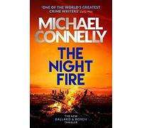 The Night Fire: The Brand New Ballard and Bosch Thriller: A Bosch and Ballard thriller (Harry Bosch, 22)
