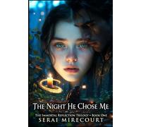 The Night He Chose Me: The Immortal Reflection Trilogy Book:1