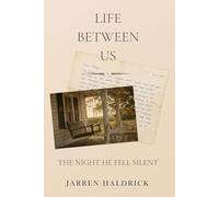 The Night He Fell Silent: A Life Between Us Novel