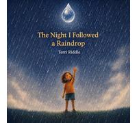 The Night I Followed a Raindrop