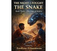 THE NIGHT I FOUGHT THE SNAKE Book Three -: The Edge of Reality