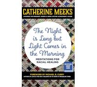 The Night is Long but Light Comes in the Morning (Large Print Edition): Meditations for Racial Healing