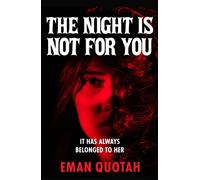 The Night is Not For You : A beguilingly dark coming of rage story, based on a jinn from Arabic folklore