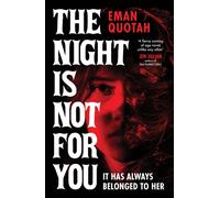 The Night is Not For You : A beguilingly dark coming of rage story, based on a jinn from Arabic folklore
