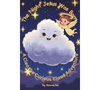 The Night Jesus Was Born: A Cleo the Curious Cloud Adventure (The Adventures of Cleo the Curious Cloud)