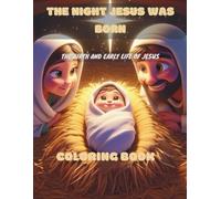 The Night Jesus Was Born: A Nativity + Early Life Bible Story Coloring Book for Kids Ages 3-8 | Christian Christmas Activity Book with Bible Verses