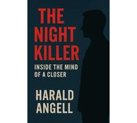 The Night Killer: Inside the Mind of a Closer
