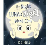 The Night Luna's Light Went Out: A Solar System Story for Kids about the Earth and the Moon