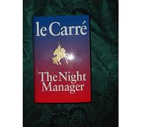 The night manager : a novel / by John le Carre