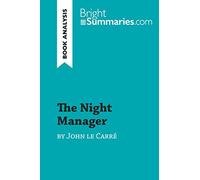 The Night Manager by John le Carré (Book Analysis): Detailed Summary, Analysis and Reading Guide (BrightSummaries.com)