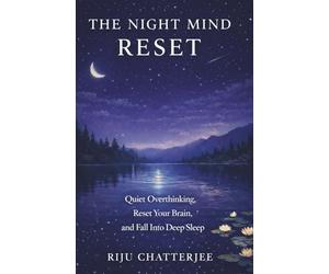 THE NIGHT MIND RESET: Quiet Overthinking, Reset Your Brain, and Fall Into Deep Sleep