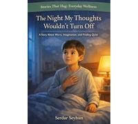 The Night My Thoughts Wouldn’t Turn Off: A Story About Worry, Busy Mind, and Finding Calm at Bedtime (Stories That Hug: Everyday Wellness)
