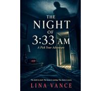 The Night of 3:33 AM: A Pick Your Adventure: An Interactive Psychological Thriller - You Wake at 3:33. The House is Not Yours. Every Choice Changes the Dream