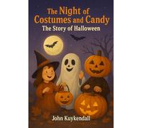 The Night of Costumes and Candy: A Halloween Story for Kids and the Family