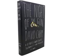The Night of the Gun: A Reporter Investigates the Darkest Story of His Life. His Own.