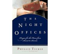 The Night Offices: Prayers for the Hours from Sunset to Sunrise