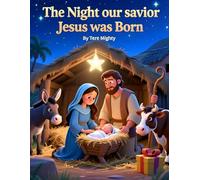 The Night our Savior Jesus was Born( Nativity, Jesus Birth, Christmas story children, birth of Jesus Children's book,hoiliday storybook about Jesus): ... school( Christian picture book for families)