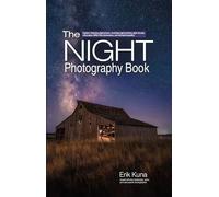 The Night Photography Book – Pro techniques for light painting, cityscapes & Milky Way – Rocky Nook