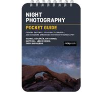 The Night Photography: Pocket Guide: Camera Settings, Focusing Techniques, and Shooting Strategies for Night Photography (The Pocket Guide Series for Photographers)