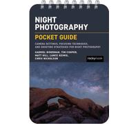 The Night Photography: Pocket Guide : Camera Settings, Focusing Techniques, and Shooting Strategies for Night Photography