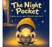 The Night Pocket A Bedtime Story for Ages 2-4 (Nemuta's Pocket, Book 1): The bedtime book that doesn't put your child's feelings away - Ages 2-4