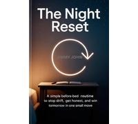 The Night Reset: A Simple Before-Bed Routine to Stop Drift, Get Honest, and Win Tomorrow in One Small Move