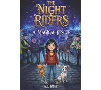 The Night Riders: A Magical Rescue - A Children's Illustrated Chapter Book - Ages 7-10