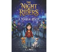 The Night Riders: A Magical Rescue - A Children's Illustrated Chapter Book - Ages 7-10