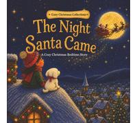 The Night Santa Came: A Cozy Christmas Bedtime Story (Cozy Christmas Collections)
