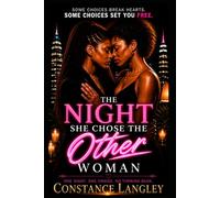 THE NIGHT SHE CHOSE THE OTHER WOMAN: 1 (The Betrayal and Desire)