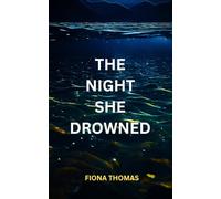 THE NIGHT SHE DROWNED