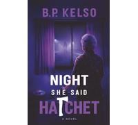 The Night She Said Hatchet: This novel started as writing therapy, and somehow spiraled into a murder mystery. Blame Alzheimer's. Or maybe the hatchet.