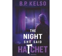 The Night She Said Hatchet: This novel started as writing therapy, and somehow spiraled into a murder mystery. Blame Alzheimer's. Or maybe the hatchet.