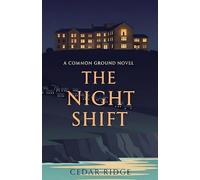 The Night Shift - A Common Ground Novel: Book 4: An unexpected romance set in the heart of the NHS