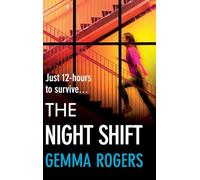 The Night Shift: A pulse-pounding psychological thriller from the bestselling author of The Honeymoon Gemma Rogers