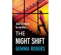 The Night Shift: A pulse-pounding psychological thriller from the bestselling author of The Honeymoon Gemma Rogers