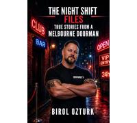 THE NIGHT SHIFT FILES: TRUE STORIES FROM A MELBOURNE DOORMAN