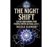 The Night Shift: Lucid Dreaming for people with actual lives